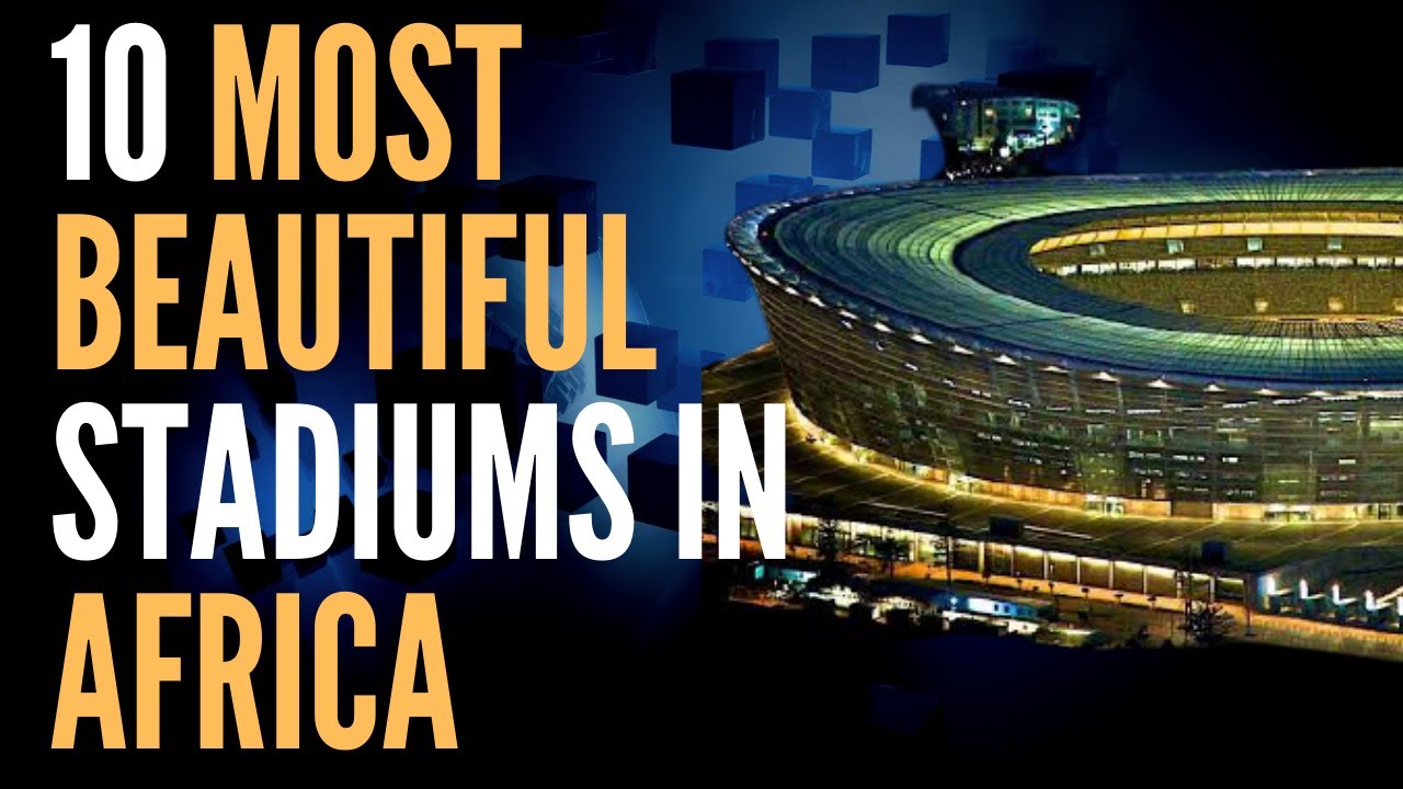 Video thumbnail for Beautiful Stadiums | 10 Most Beautiful Stadiums In Africa