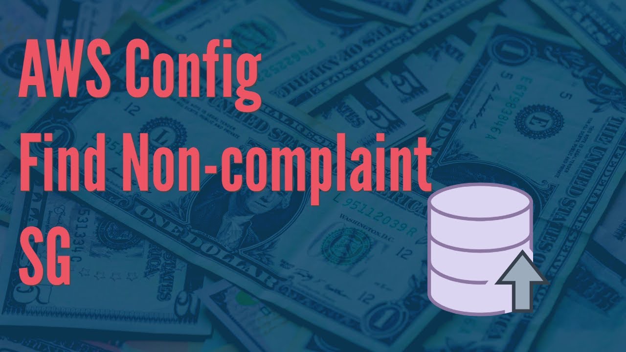Video thumbnail for AWS Config To Find Non-complaint Security Groups