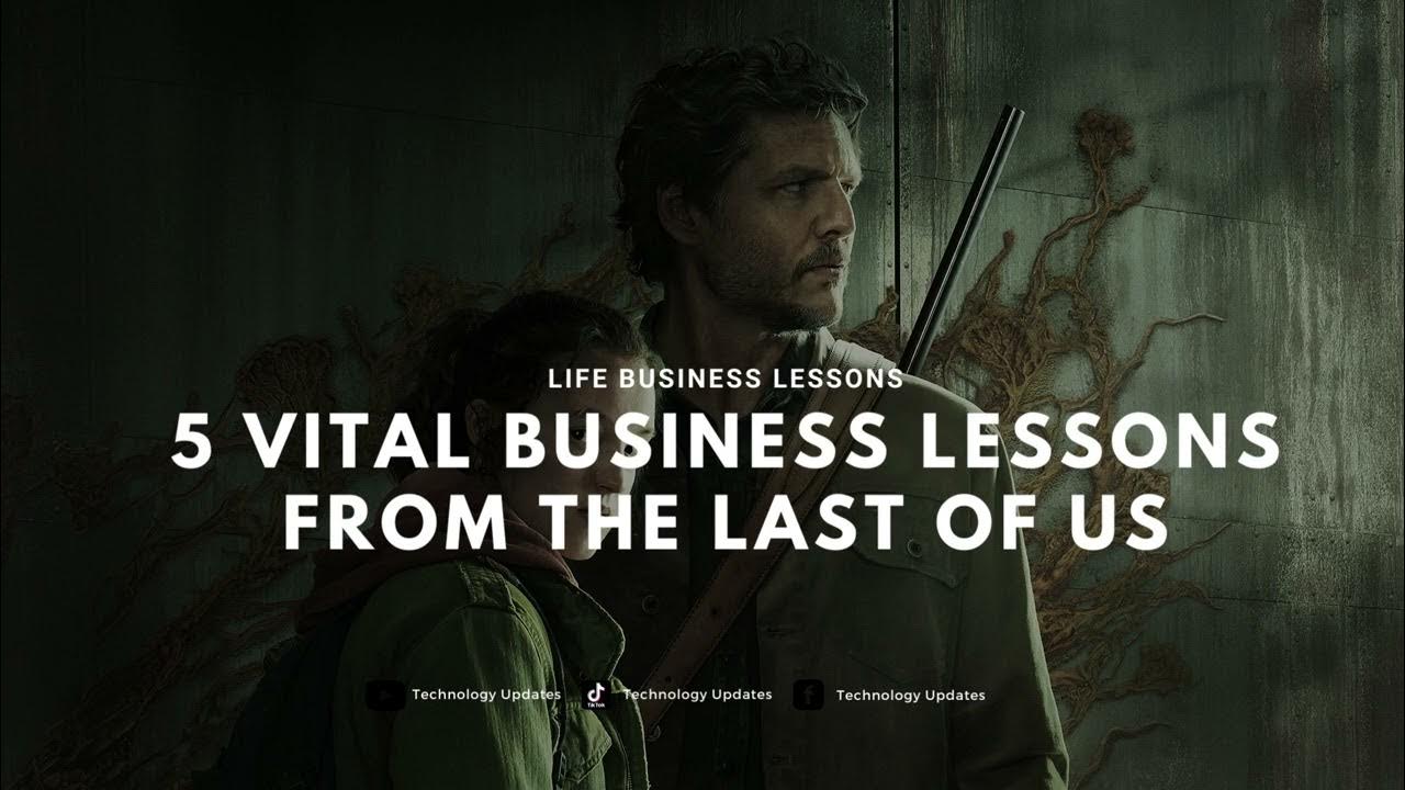 Video thumbnail for 5 Vital Business Lessons from The Last of Us