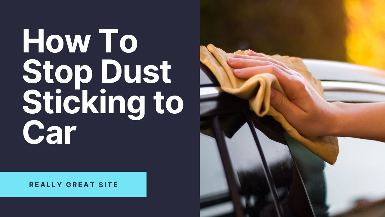 'Video thumbnail for How To Stop Dust Sticking to Car? 5 Easy Solutions To Work on'