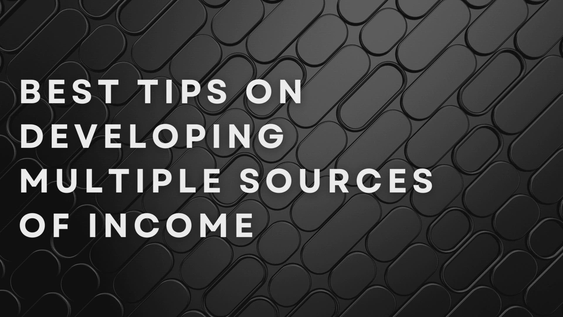 'Video thumbnail for Best Tips On Developing Multiple Sources Of Income'