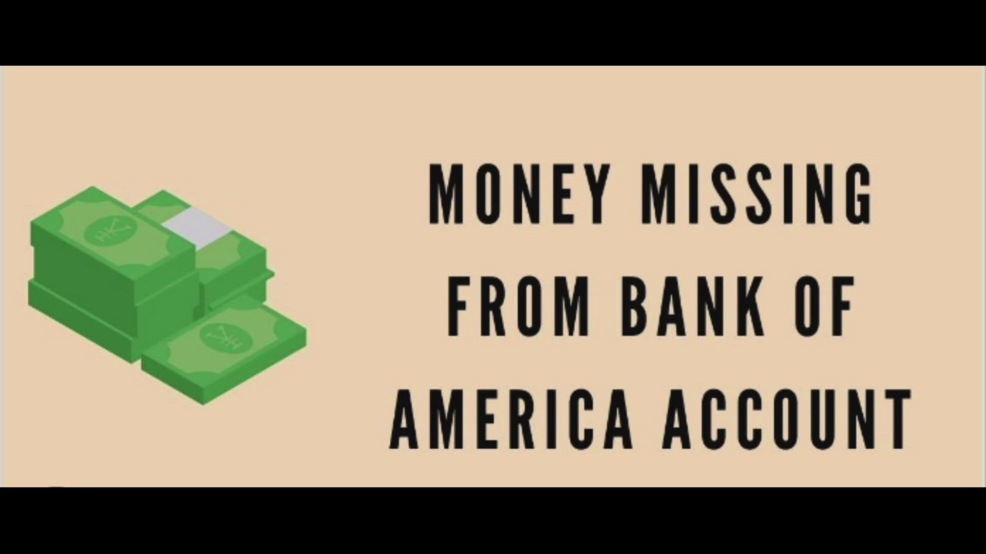 'Video thumbnail for Bank Accounts Missing Money'