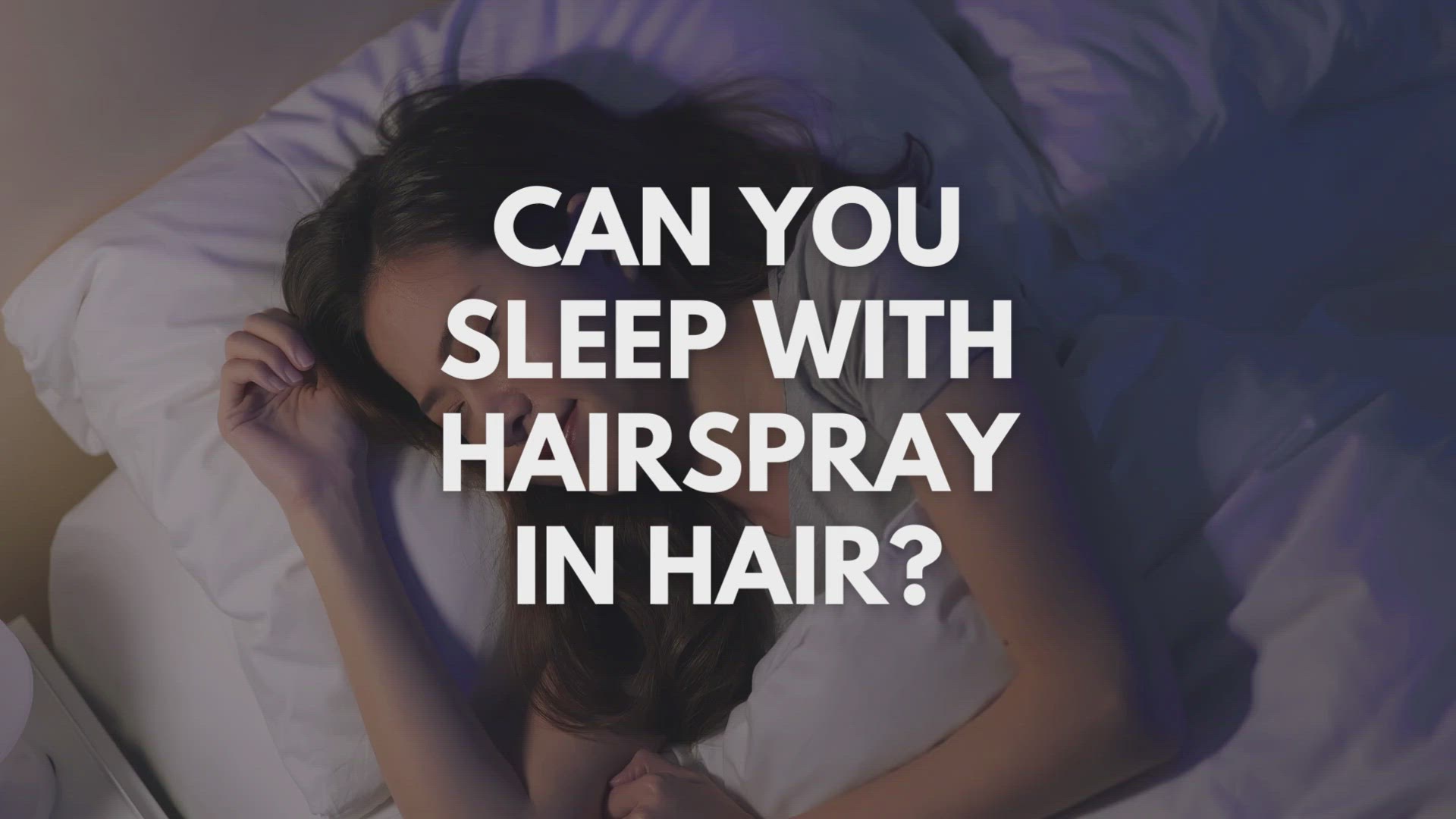 Video thumbnail for Can You Sleep With Hairspray In Hair?