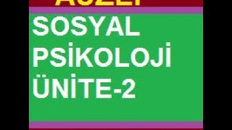 'Video thumbnail for Sosyal Psikoloji Ünite 2'