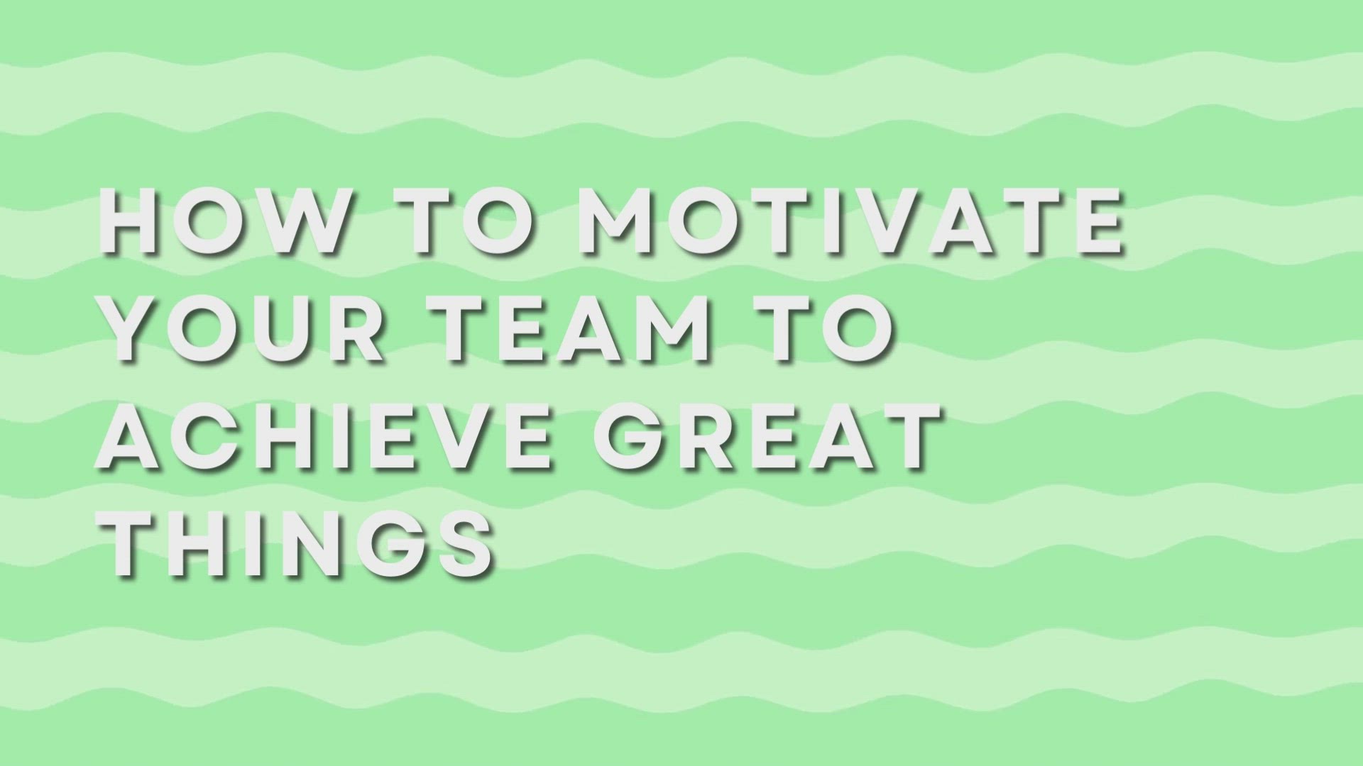 'Video thumbnail for How To Motivate Your Team To Achieve Great Things'