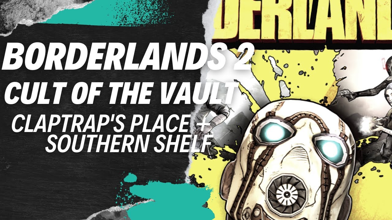 Video thumbnail for Borderlands 2: Cult of the Vault: Claptraps Place and Southern Shelf