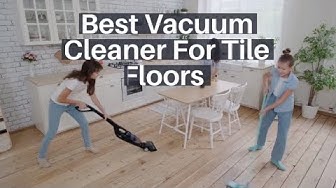 'Video thumbnail for Best Vacuum Cleaner for Tile Floors'