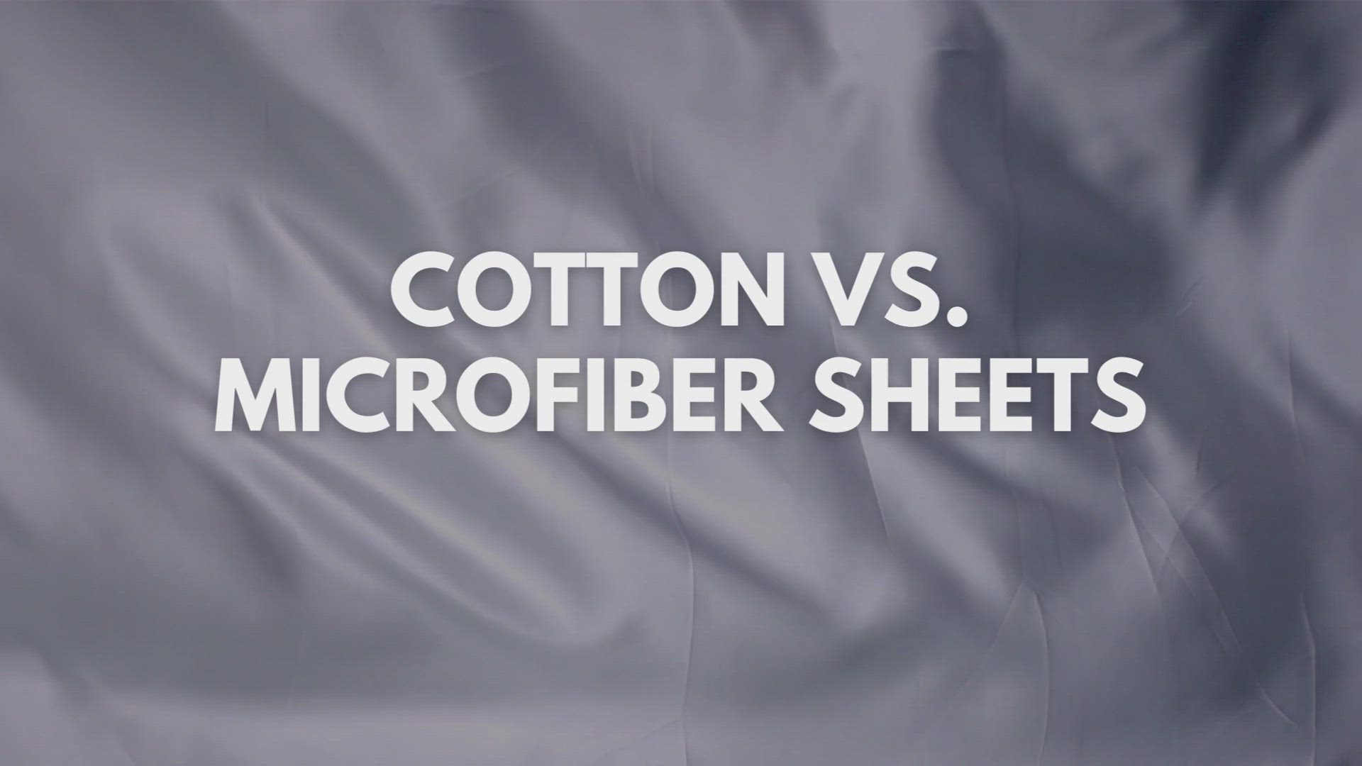 Video thumbnail for Cotton vs. Microfiber Sheets – What’s The Difference?
