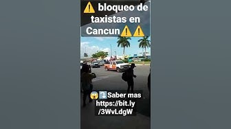 'Video thumbnail for ⚠️ bloqueo de taxistas ⚠️⚠️Taxistas rehén al principal #Cancun en su protesta contra *Uber*'