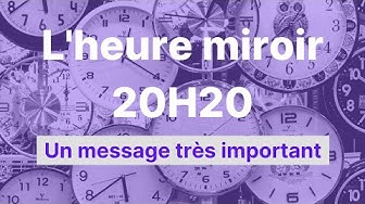 'Video thumbnail for Heure miroir 20h20 : un message important.'