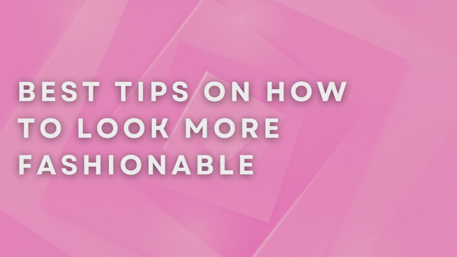 'Video thumbnail for Best Tips On How To Look More Fashionable'