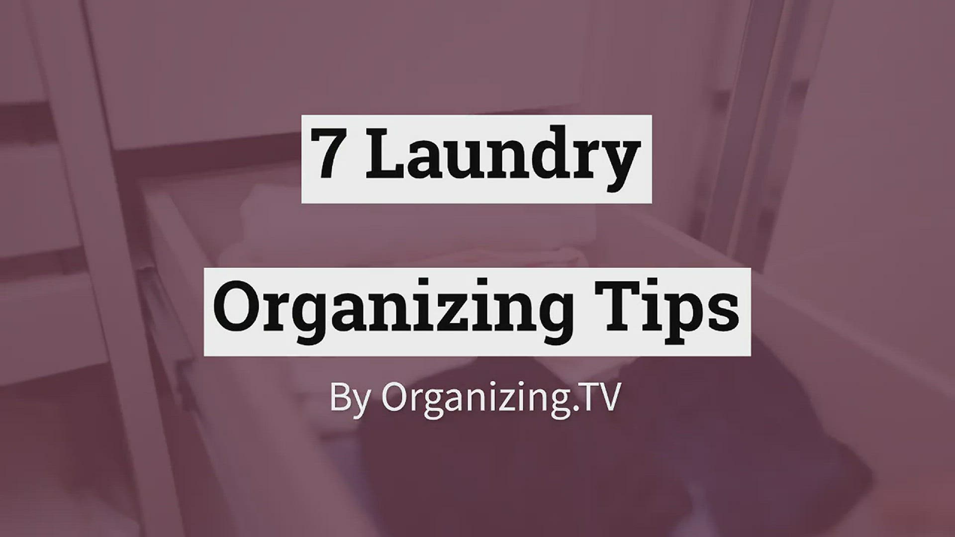 Video thumbnail for 7 Laundry Organizing Tips
