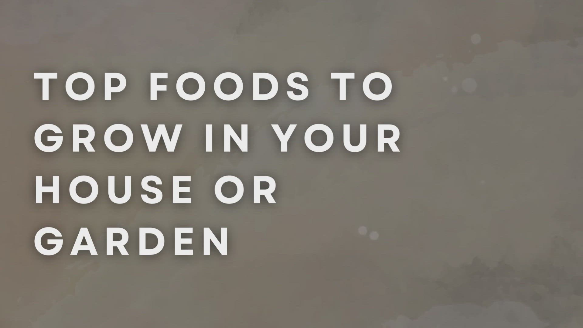 'Video thumbnail for Top Foods To Grow In Your House Or Garden'