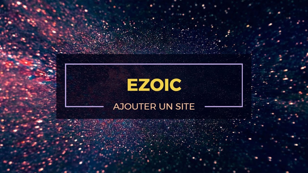 'Video thumbnail for Comment ajouter un site sur Ezoic ? Partie 1 : Intégration DNS'