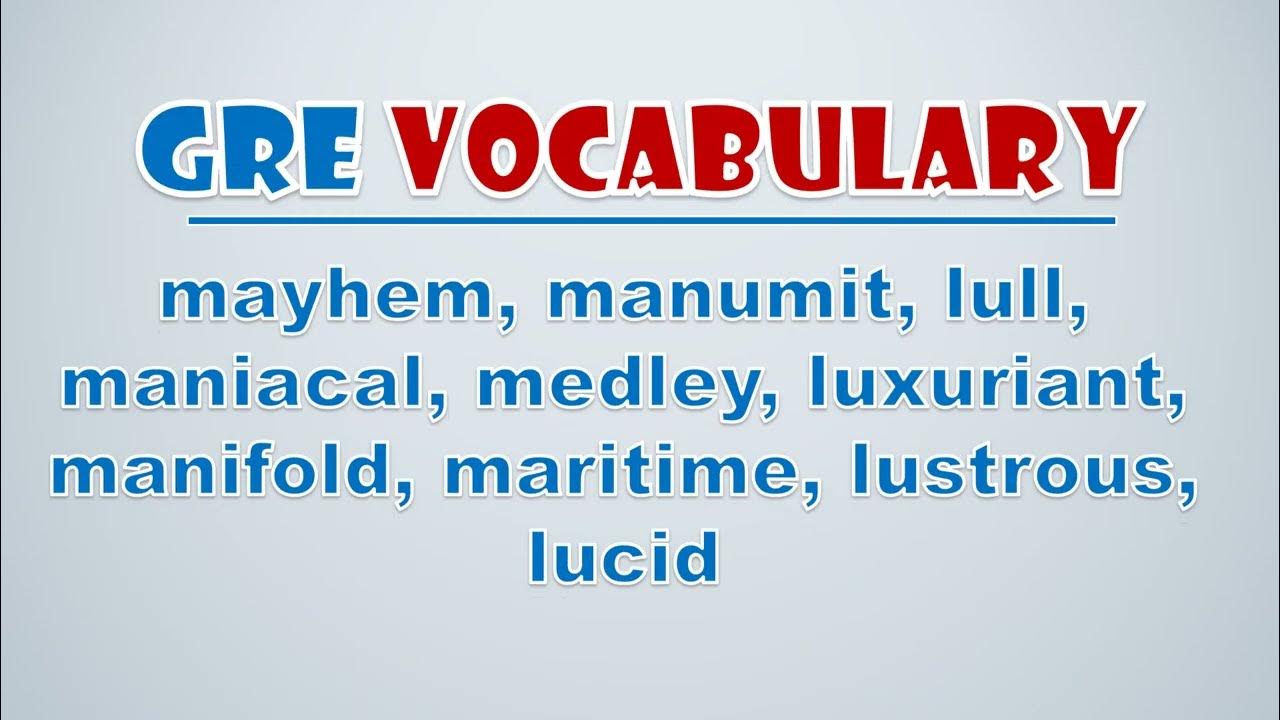 'Video thumbnail for GRE Vocabulary: Mayhem, Manumit, Lull, Maniacal, Medley, Luxuriant, Manifold, Maritime, Lustrous'