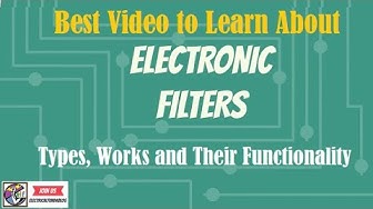 Video thumbnail for Electronic Filters – Classification, Characteristics, Types, Applications & Advantages