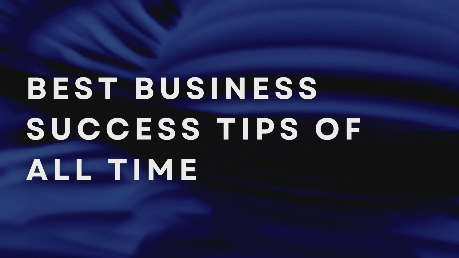 'Video thumbnail for Best Business Success Tips Of All Time'