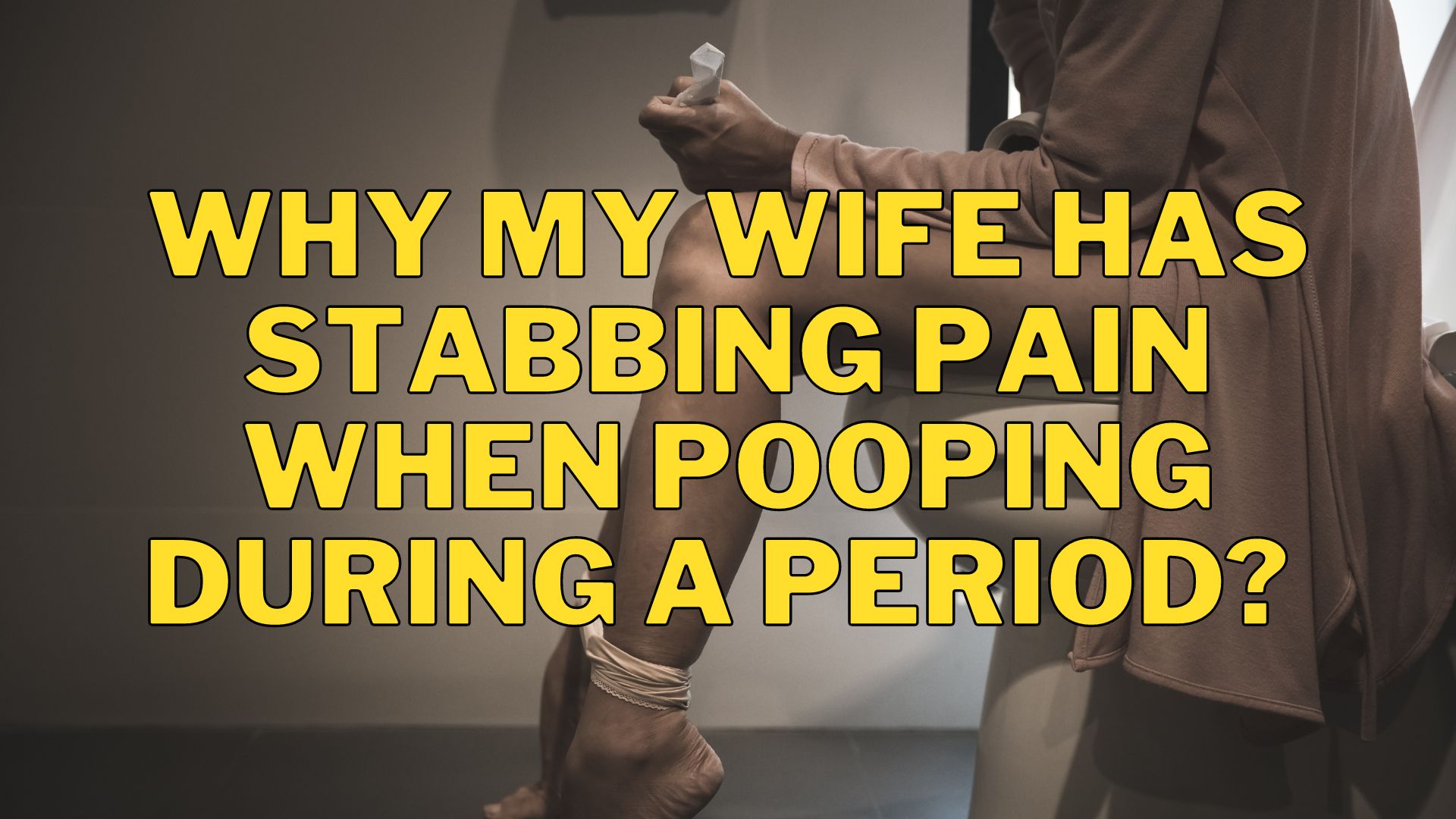 Video thumbnail for Why my wife has stabbing pain when pooping during a period?
