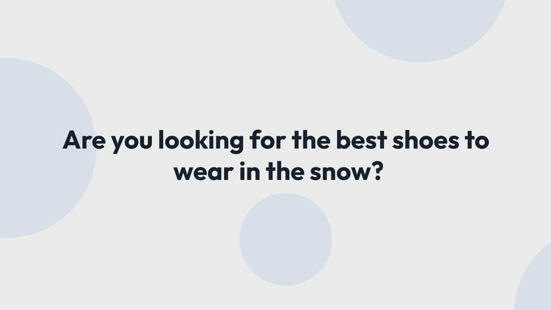 Video thumbnail for What Shoes to Wear in Snow? Get Smart Tips to Take the Best Pair!