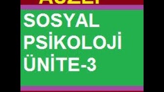 'Video thumbnail for Sosyal Psikoloji Ünite 3 '