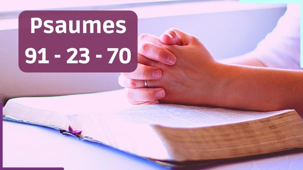 'Video thumbnail for Psaumes 91, Psaume 23, Psaume 70 (3 prières puissantes)'