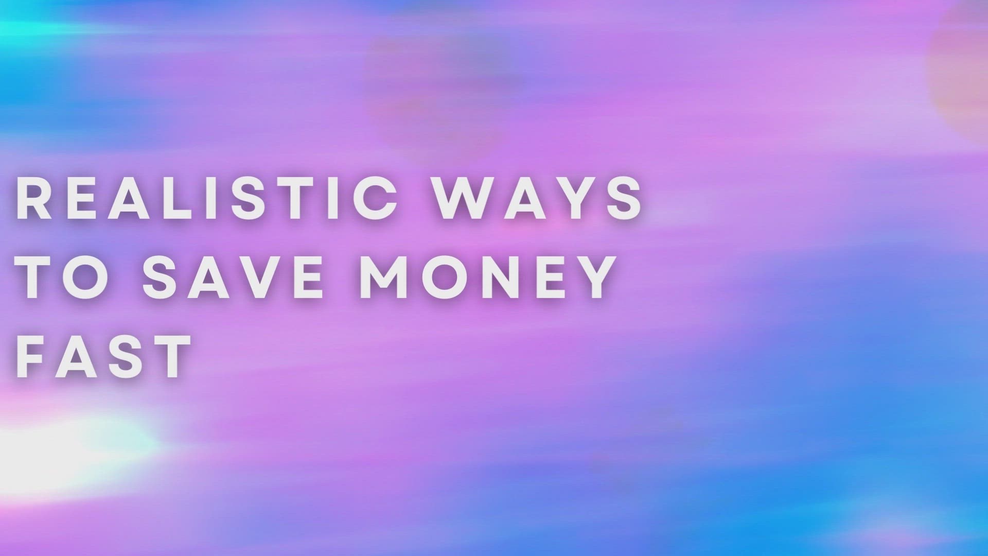 'Video thumbnail for Realistic Ways To Save Money Fast'