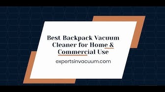 'Video thumbnail for 5 Best Backpack Vacuum Cleaner for Home & Commercial Use'