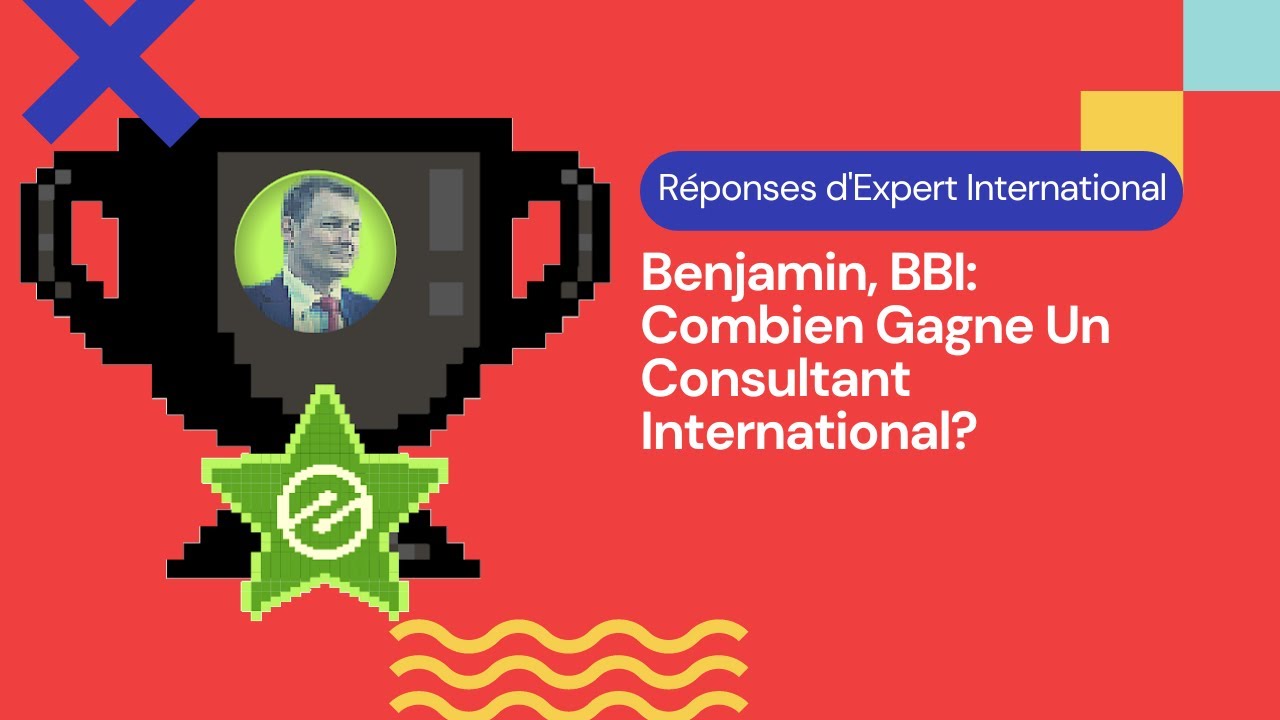 'Video thumbnail for Réponses d'Expert International: Combien Gagne Un Consultant International?'