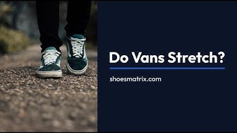 Video thumbnail for Do Vans Stretch? 5 Quick Ways To Break In Vans