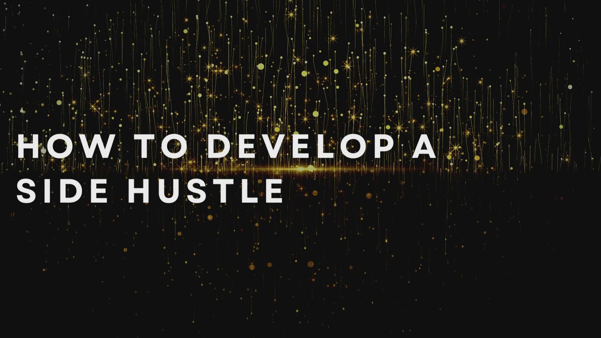 'Video thumbnail for How To Develop A Side Hustle'