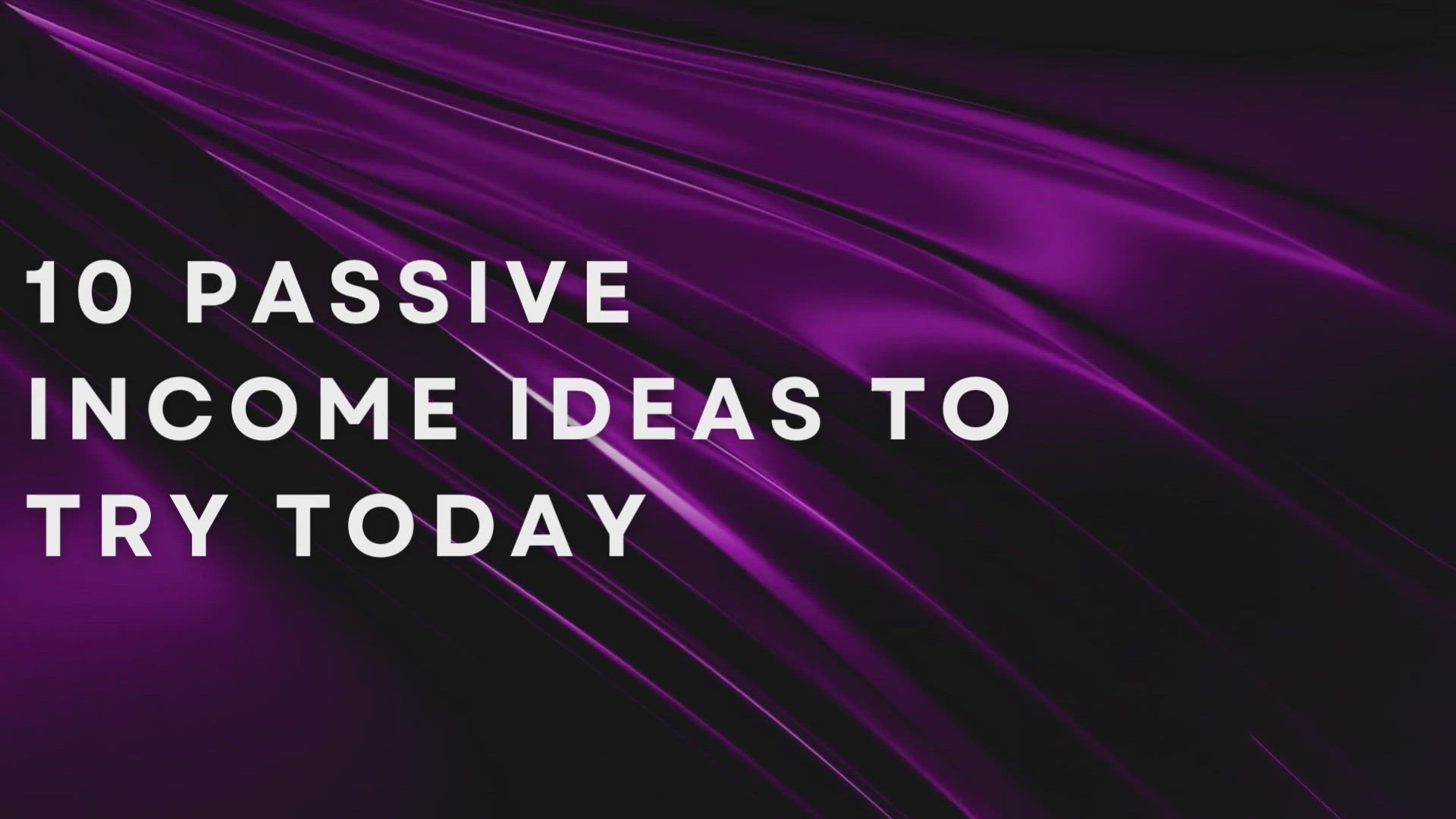 'Video thumbnail for 10 Passive Income Ideas To Try Today'