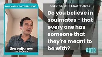 Video thumbnail for therealjames believes the world too big for people to have a soulmate. Very true!
