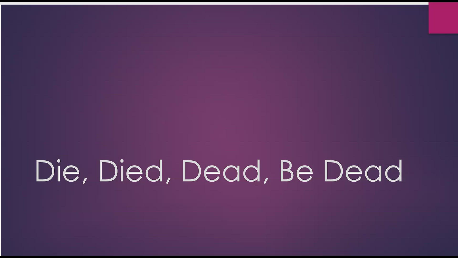 'Video thumbnail for Die, Died, Dead, Be Dead'