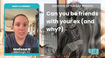 Video thumbnail for Melissa N says it's not possible to be friends with your ex. Feelings die hard!