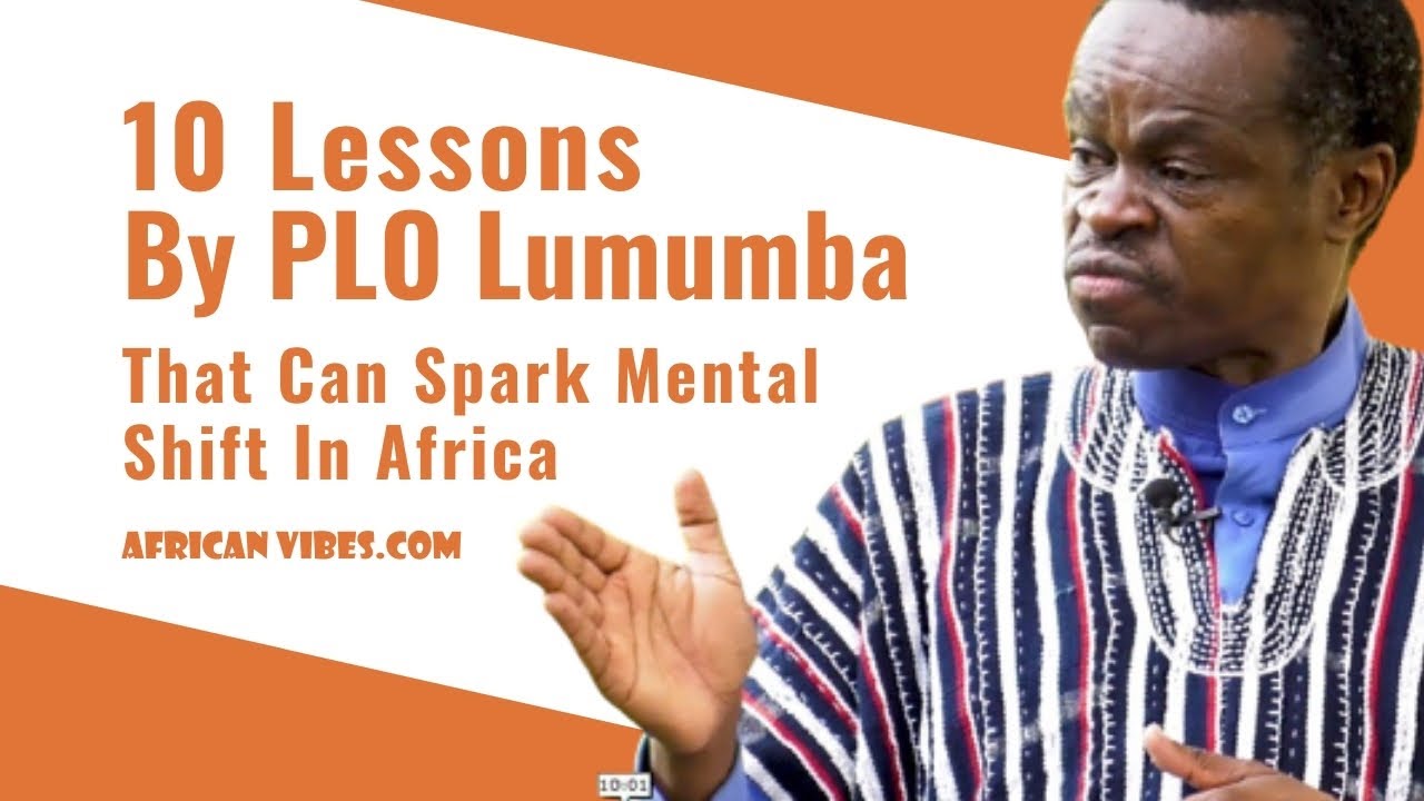 'Video thumbnail for 10 Lessons By PLO Lumumba That Can Spark Mental Shift In Africa - African Vibes'