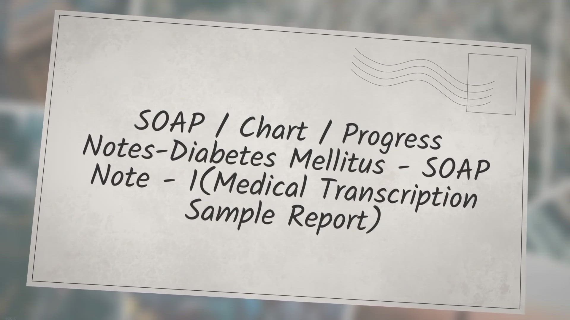 'Video thumbnail for SOAP / Chart / Progress Notes-Diabetes Mellitus - SOAP Note - 1 (Medical Transcription Sample Report)'