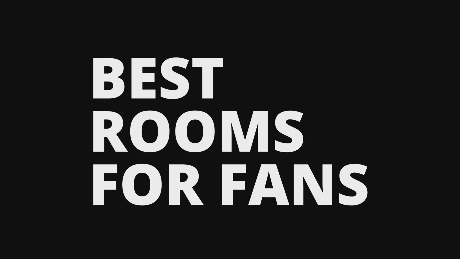 'Video thumbnail for Best Rooms for Fans'