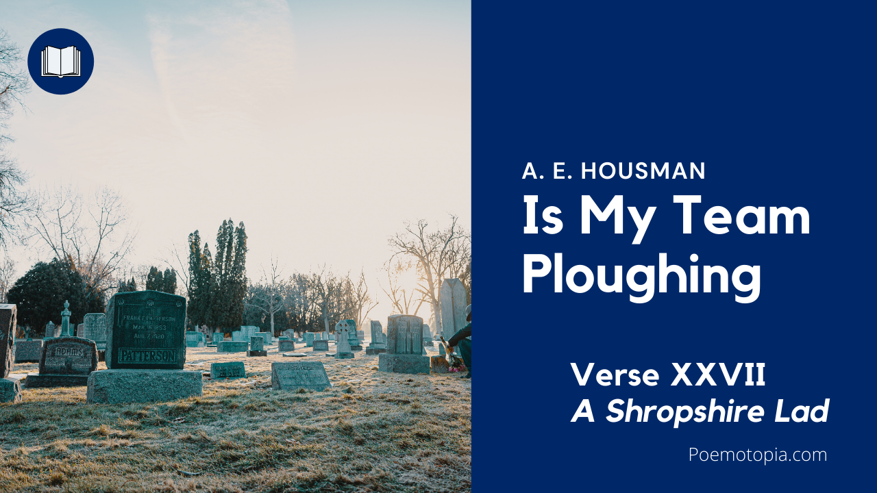 Video thumbnail for Is My Team Ploughing Poem by A. E. Housman