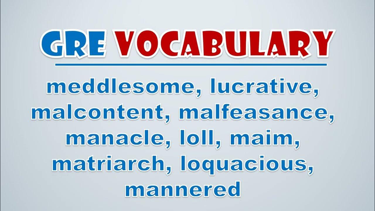 'Video thumbnail for GRE Vocabulary: Meddlesome, Lucrative, Malcontent, Malfeasance, Manacle, Loll, Maim, Matriarch'