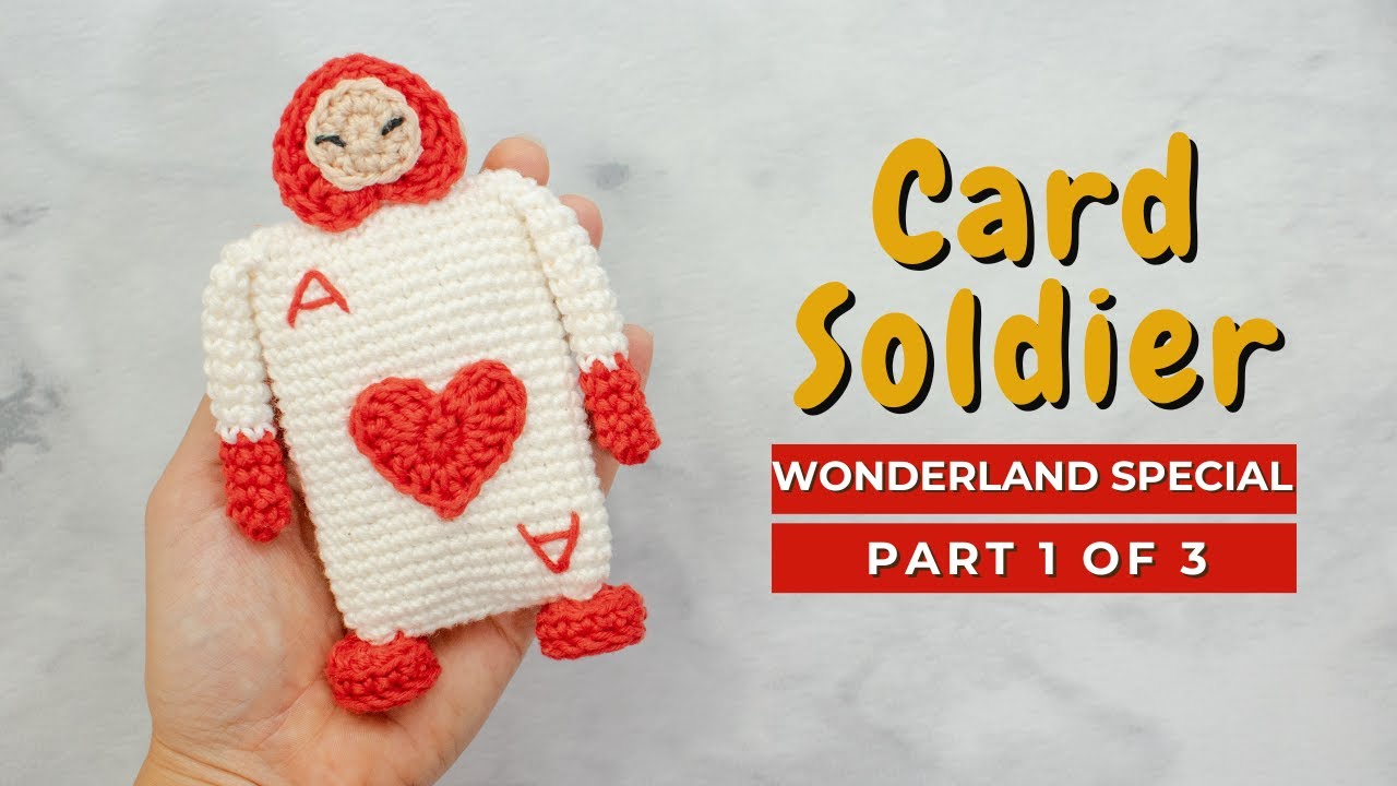'Video thumbnail for Card Soldier amigurumi pattern. How to crochet the Card Solider amigurumi Alice in Wonderland PART 1'