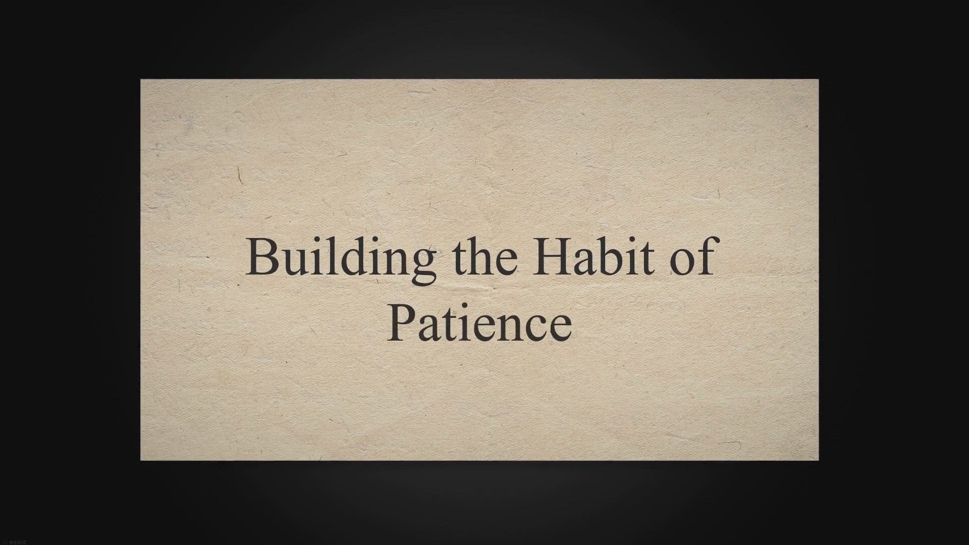 'Video thumbnail for Building the Habit of Patience'