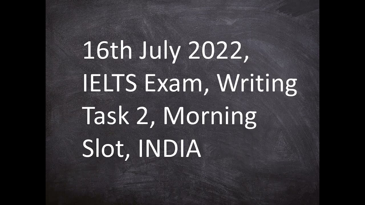 'Video thumbnail for 16th July 2022, IELTS Exam, Writing Task 2, Morning Slot, INDIA,It is impossible to help all'