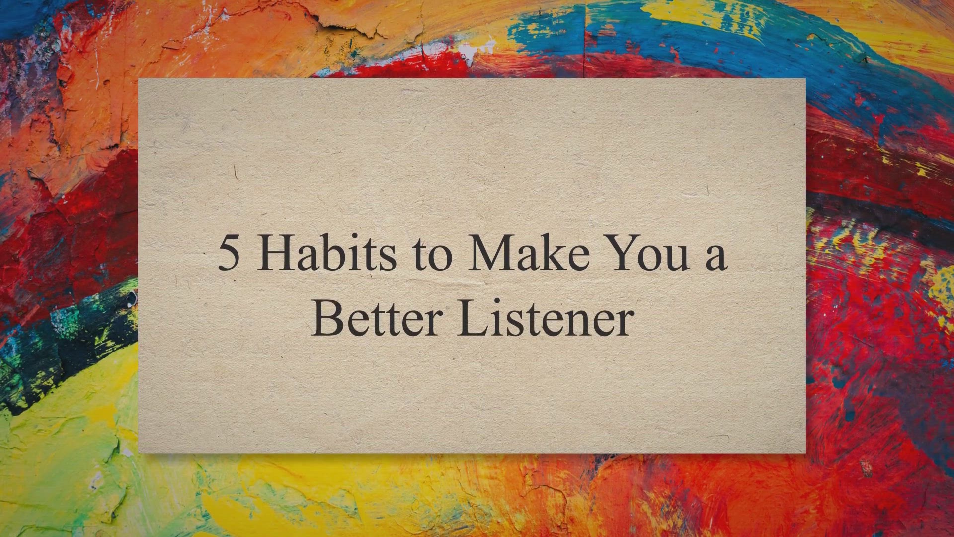 'Video thumbnail for 5 Habits to Make You a Better Listener'