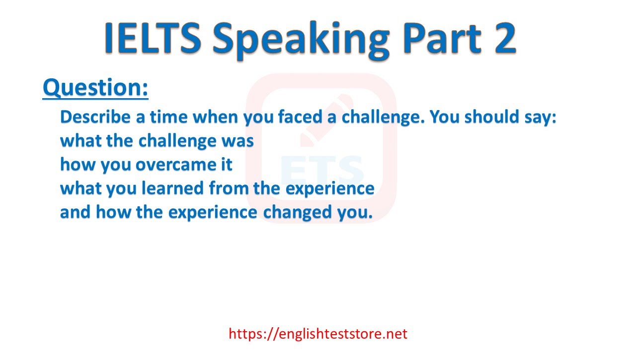'Video thumbnail for IELTS Speaking Part 2: Describe a time when you faced a challenge.'