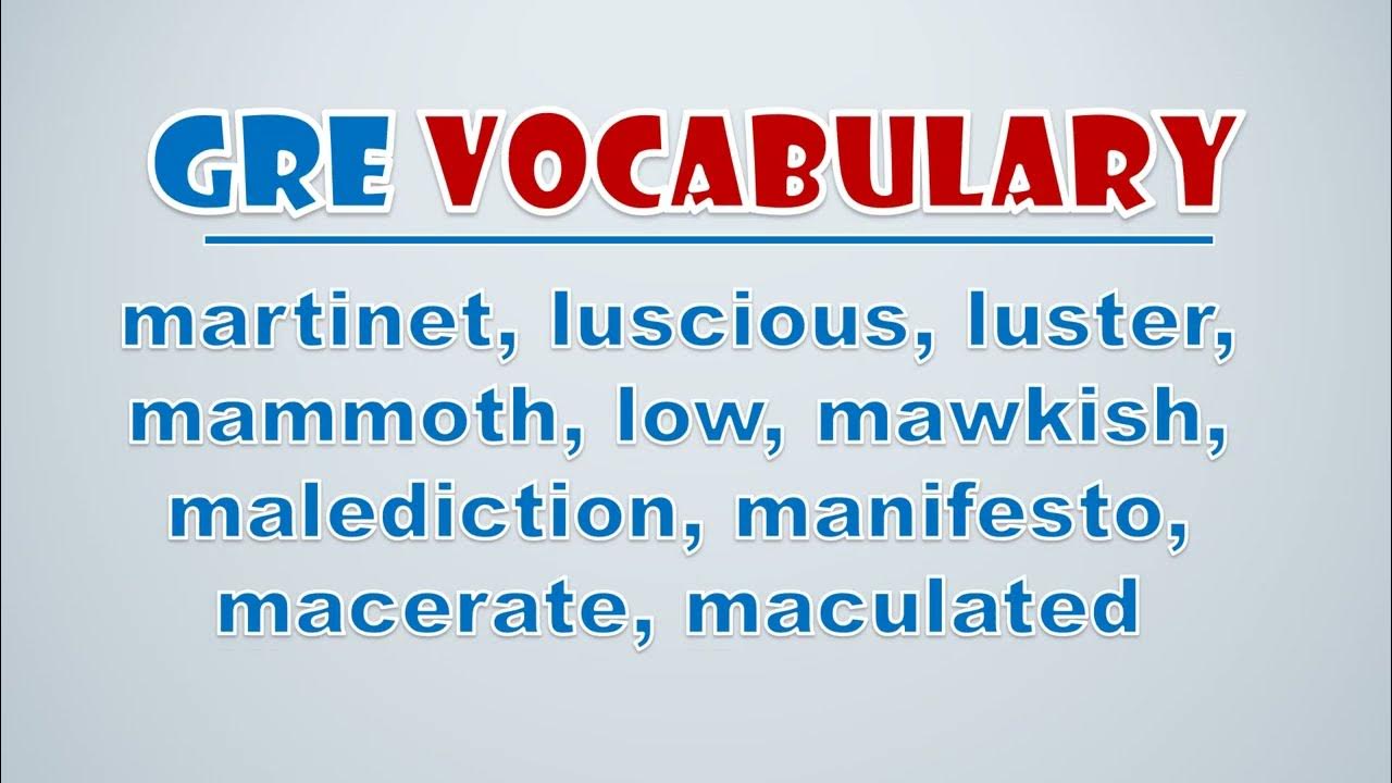 'Video thumbnail for GRE Vocabulary: Martinet, Luscious, Luster, Mammoth, Low, Mawkish, Malediction, Manifesto, Macerate'