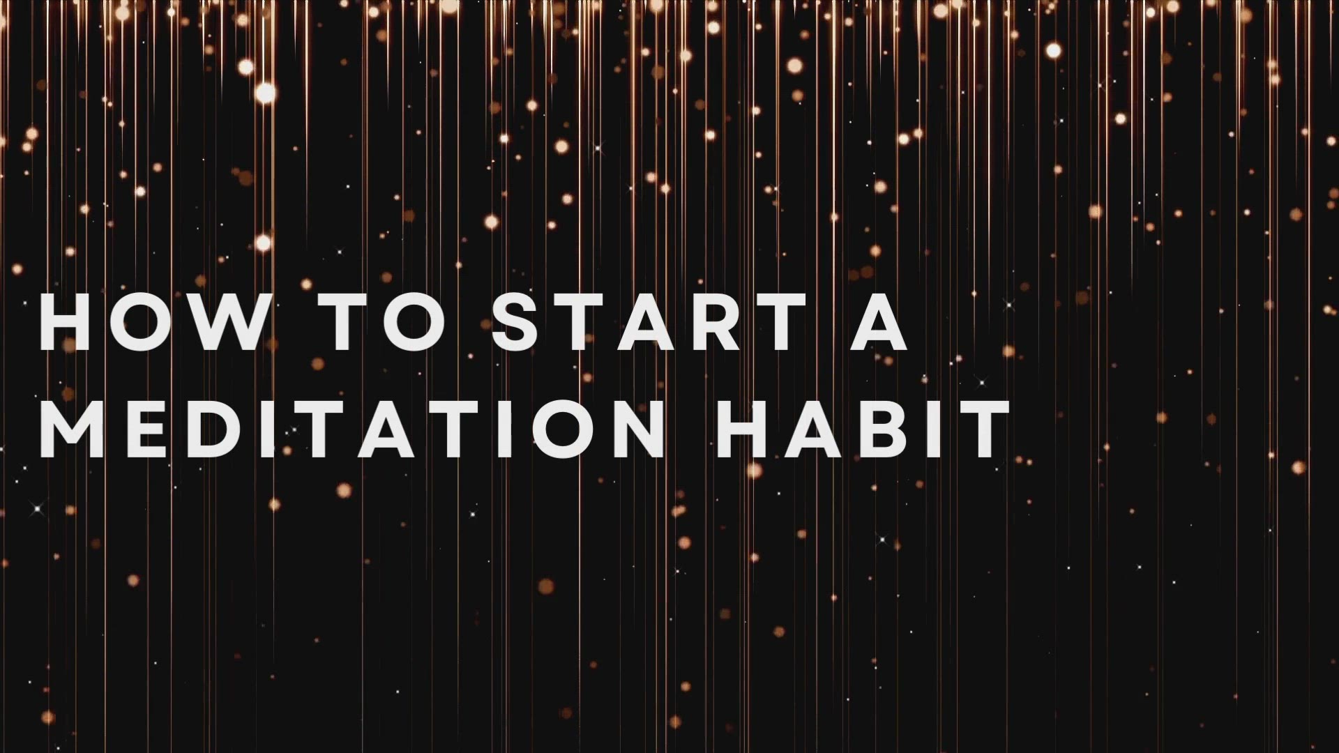 'Video thumbnail for How To Start A Meditation Habit'