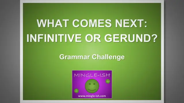 'Video thumbnail for What Comes Next: Infinitive or Gerund? Grammar Challenge #2'