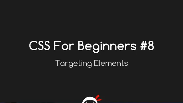 'Video thumbnail for CSS Tutorial For Beginners 08 - Targeting Elements with CSS'