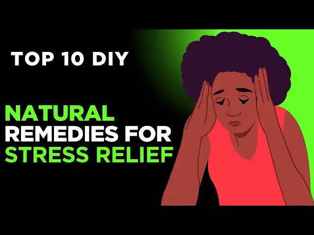 'Video thumbnail for Top 10 DIY Natural Remedies for Stress Relief !'