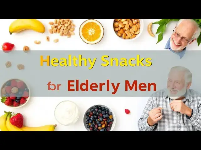 'Video thumbnail for Healthy Snacks for Elderly Men | Nutritious & Easy Snack Ideas'